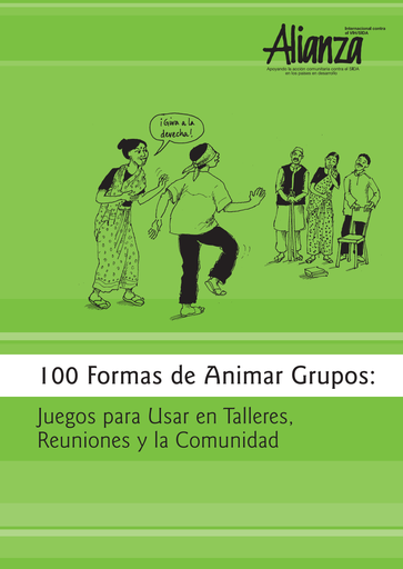 100 formas de animar grupos: Juegos para usar en talleres, reuniones y la comunidad