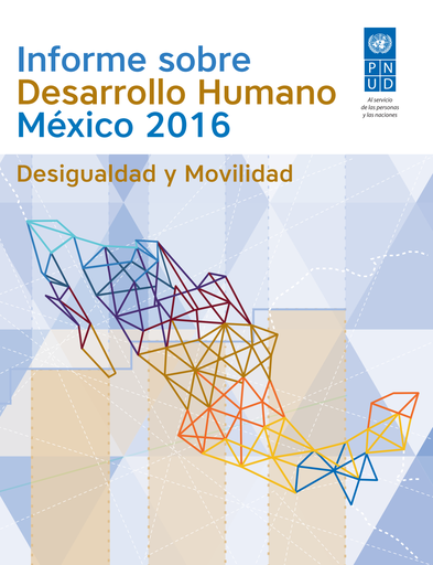 Informe sobre Desarrollo Humano México 2016. Desigualdad y movilidad